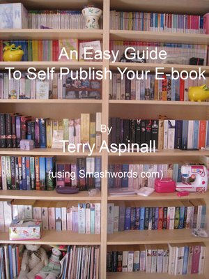 cover image of An Easy Guide to Self Publish Your E-book. Using Smashwords.